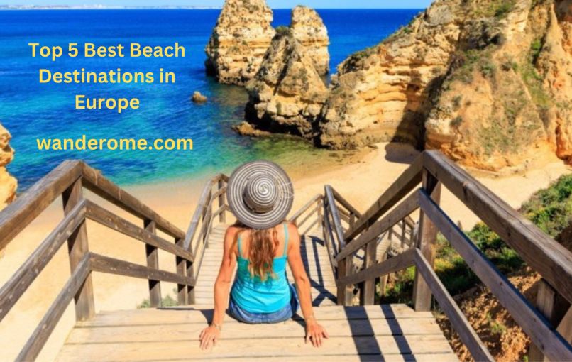 Top 5 Best Beach Destinations in Europe: What You Need